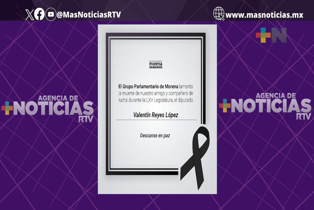 Grupo parlamentario de Morena lamenta el deceso del legislador veracruzano Valentín Reyes López